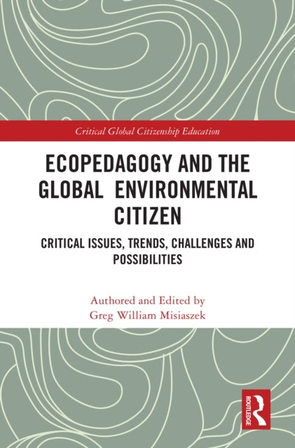 Ecopedagogy and The Global Environmental Citizen Critical Is