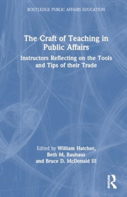 The Craft of Teaching In Public Affairs Instructors Reflecti
