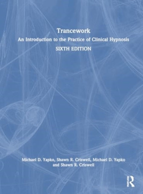 Trancework An Introduction To The Practice of Clinical Hypno