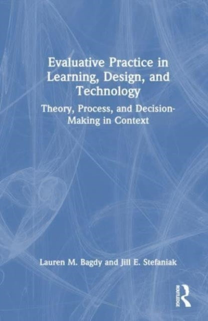 Evaluative Practice In Learning, Design, and Technology Theo