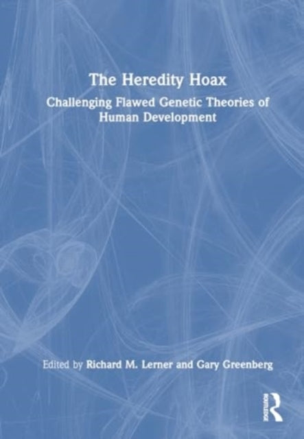 The Heredity Hoax Challenging Flawed Genetic Theories Of Hum