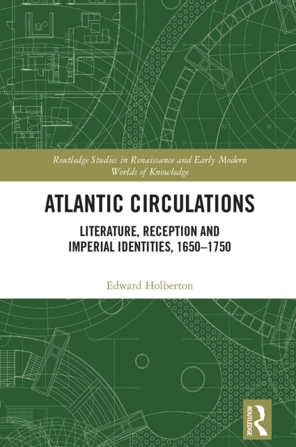 Atlantic Circulations Literature, Reception and Imperial Ide