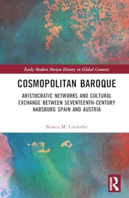 Cosmopolitan Baroque Aristocratic Networks and Cultural Exch