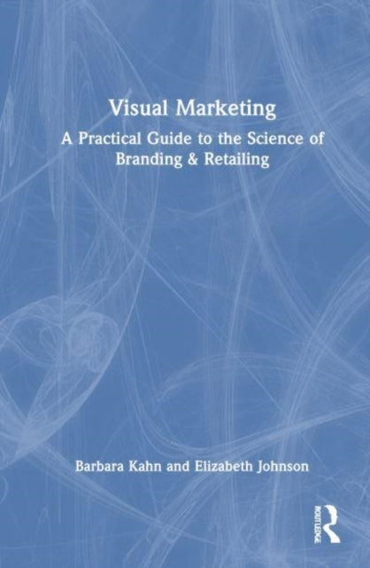 Visual Marketing A Practical Guide To The Science of Brandin