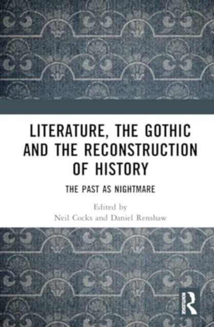 Literature, The Gothic And The Reconstruction Of History The