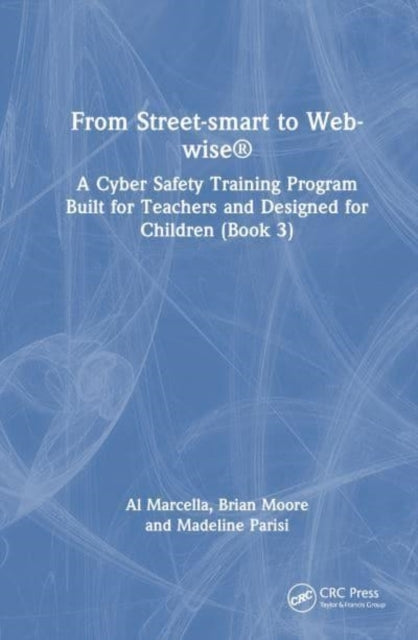 From Street-Smart To Web-Wise® A Cyber Safety Training Progr