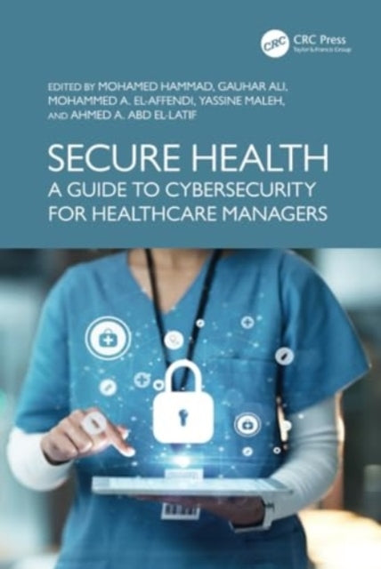 Secure Health A Guide To Cybersecurity For Healthcare Manage