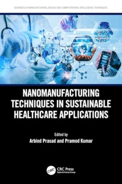 Nanomanufacturing Techniques In Sustainable Healthcare Appli