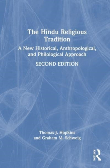 The Hindu Religious Tradition A New Historical, Anthropologi