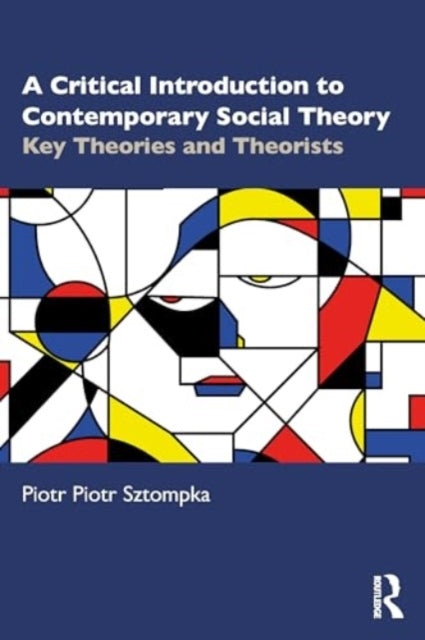A Critical Introduction To Contemporary Social Theory Key Th