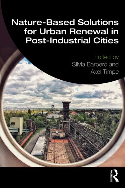 Nature-Based Solutions For Urban Renewal In Post-Industrial