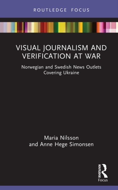 Visual Journalism and Verification At War Norwegian and Swed
