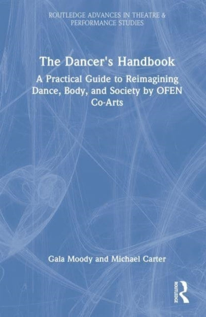 The Dancer'S Handbook A Practical Guide To Reimagining Dance