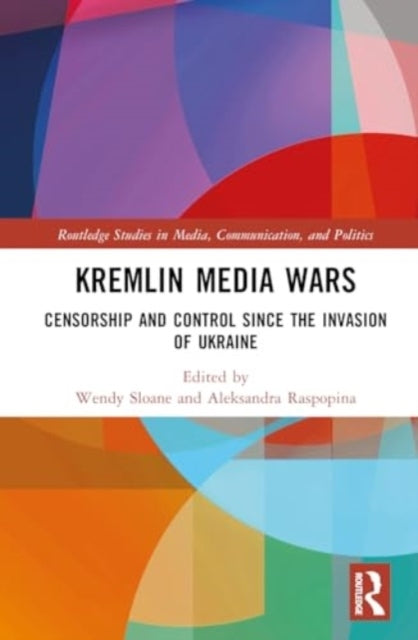 Kremlin Media Wars Censorship And Control Since The Invasion