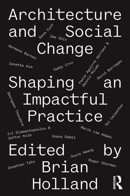 Architecture and Social Change Shaping An Impactful Practice