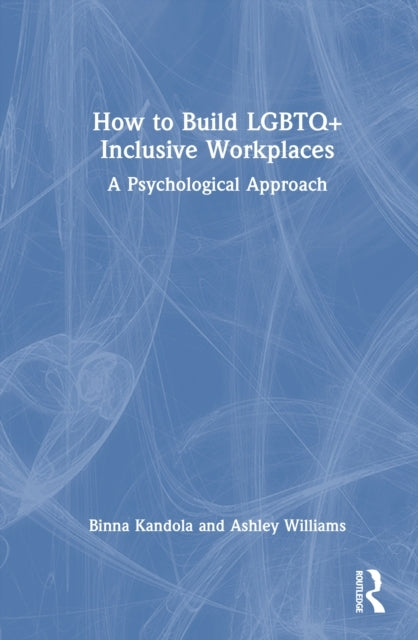 How To Build Lgbtq+ Inclusive Workplaces A Psychological App