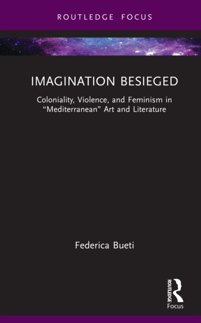 Imagination Besieged Coloniality, Violence, and Feminism In