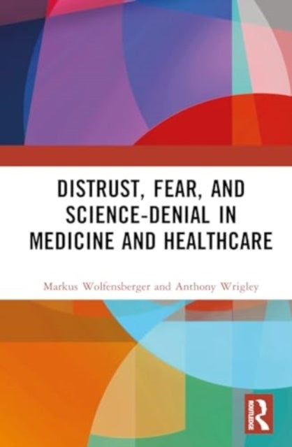Distrust, Fear, and Science-Denial In Medicine and Healthcar