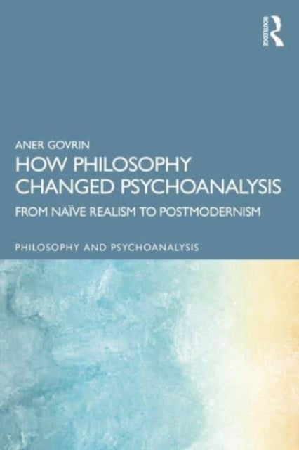 How Philosophy Changed Psychoanalysis From Naive Realism To