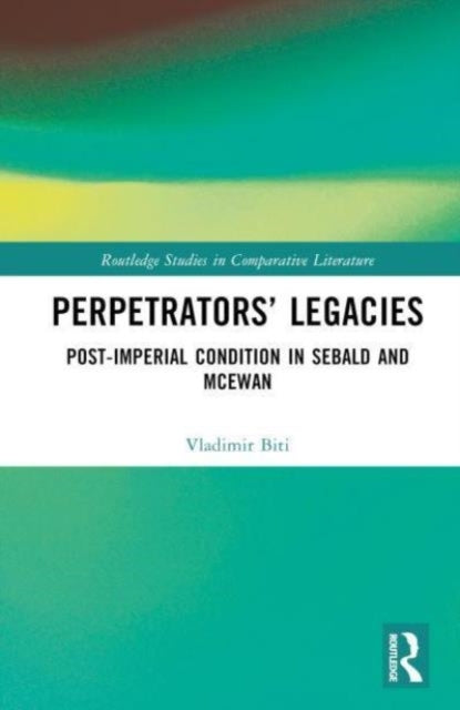 Perpetrators’ Legacies Post-Imperial Condition In Sebald and