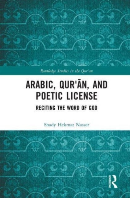 Arabic, Qur?An, and Poetic License Reciting The Word of God