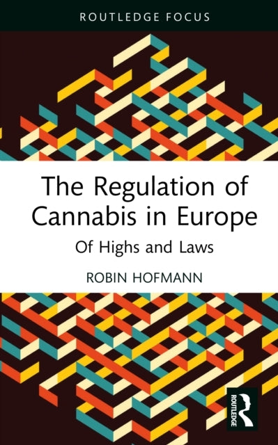 The Regulation Of Cannabis In Europe Of Highs And Laws