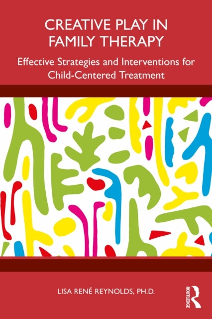 Creative Play In Family Therapy Effective Strategies and Int