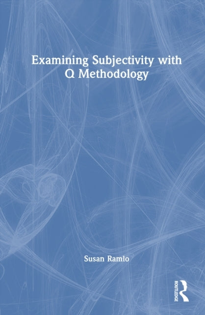 Examining Subjectivity With Q Methodology