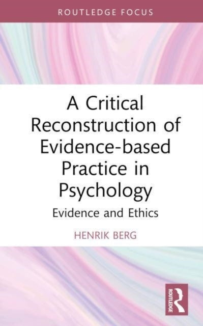 A Critical Reconstruction of Evidence-Based Practice In Psyc