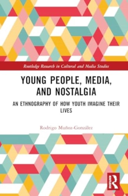 Young People, Media, and Nostalgia An Ethnography of How You