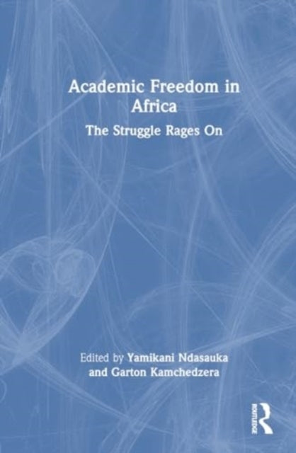 Academic Freedom In Africa The Struggle Rages On