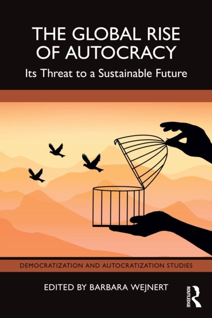 The Global Rise Of Autocracy Its Threat To A Sustainable Fut