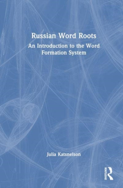 Russian Word Roots An Introduction To The Word-Formation Sys