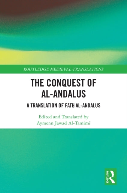 The Conquest of Al-andalus A Translation of Fath Al-andalus