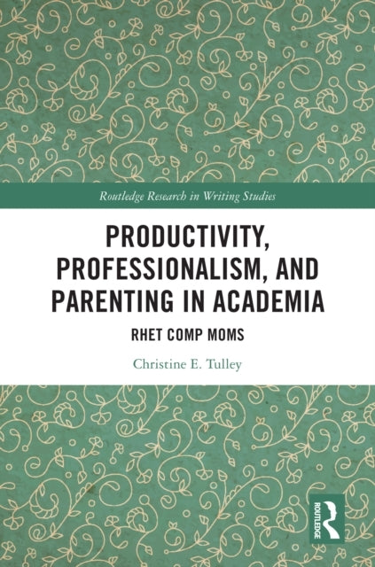 Productivity, Professionalism, and Parenting In Academia Rhe