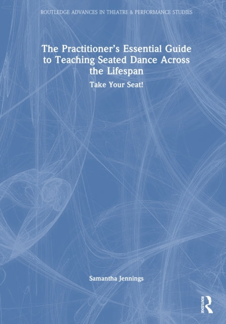 The Practitioner’S Essential Guide To Teaching Seated Dance