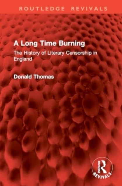 A Long Time Burning The History of Literary Censorship In En