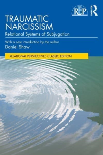 Traumatic Narcissism Relational Systems Of Subjugation