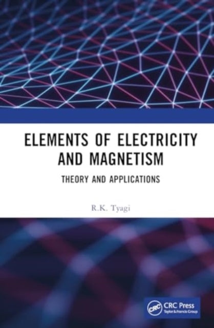 Elements of Electricity and Magnetism Theory and Application