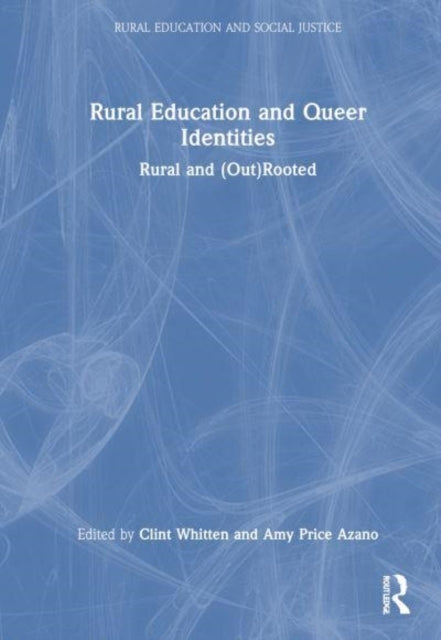Rural Education and Queer Identities Rural and (Out)Rooted