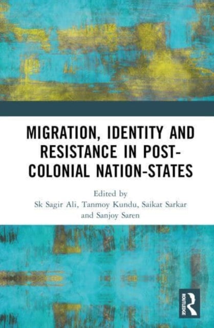 Migration, Identity And Resistance In The Postcolonial Natio