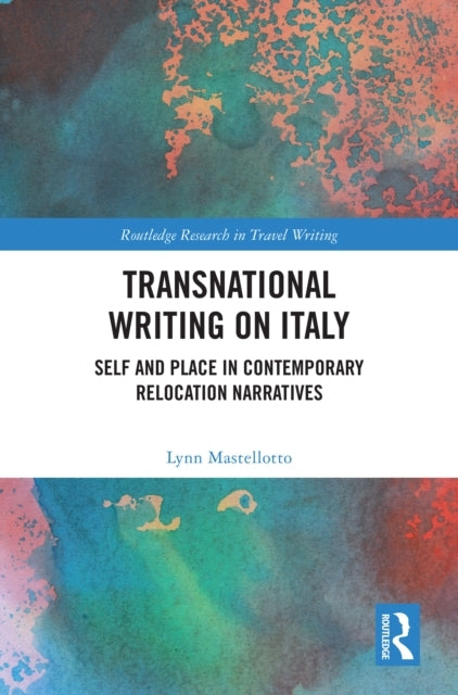 Transnational Writing On Italy Self and Place In Contemporar