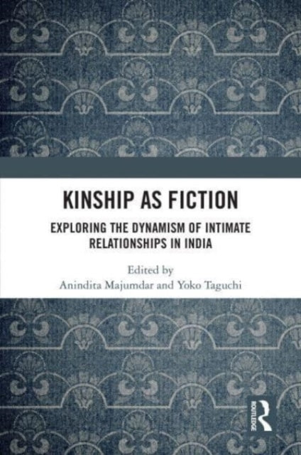 Kinship As Fiction Exploring The Dynamism of Intimate Relati
