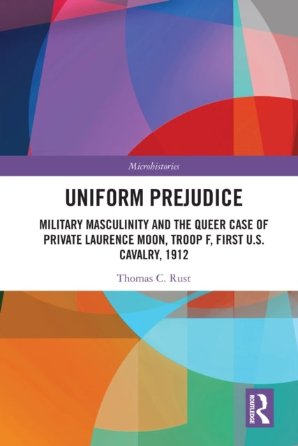 Uniform Prejudice Military Masculinity And The Queer Case Of