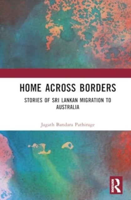 Home Across Borders An Ethnography of Sri Lankan Immigrants