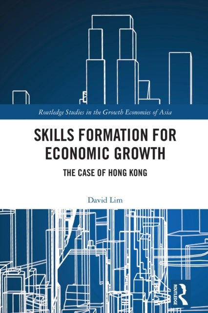 Skills Formation For Economic Growth The Case of Hong Kong