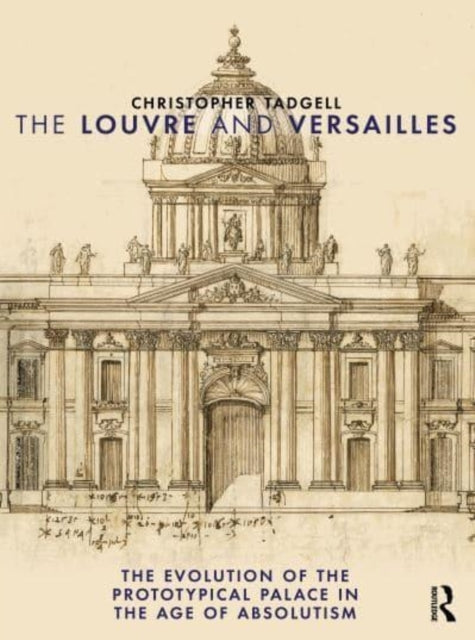 The Louvre And Versailles The Evolution Of The Proto-Typical