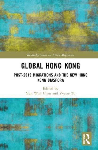 Global Hong Kong Post-2019 Migration and The New Hong Kong D
