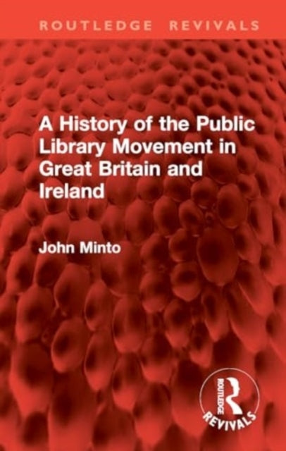 A History of The Public Library Movement In Great Britain An