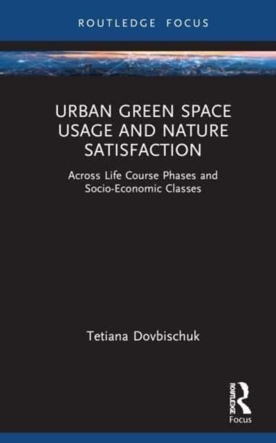 Urban Green Space Usage and Nature Satisfaction Across Life